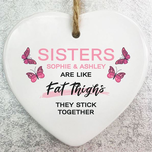 Personalised Sisters Like Fat Thighs Hanging Heart